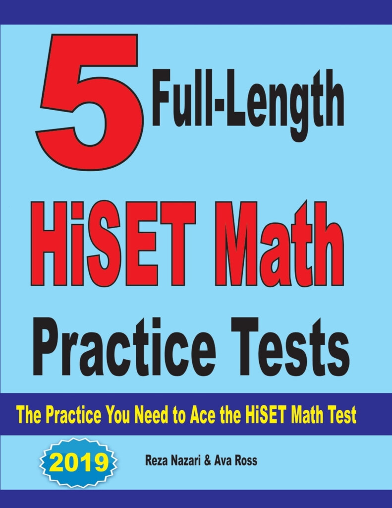 5 Full Length HiSET Math Practice Tests The Practice You Need To Ace The HiSET Math Test